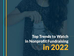 Top Trends to Watch in Nonprofit Fundraising in 2022