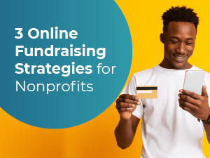 Three Online Fundraising Strategies for Nonprofits