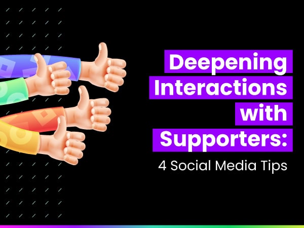 Deepening Interactions With Supporters: Four Social Media Tips