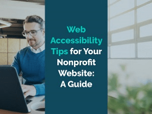 Web Accessibility Tips for Your Nonprofit Website: A Guide