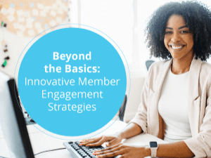 Beyond the Basics: Innovative Member Engagement Strategies logo